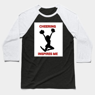 Cheering Inspires Me: Cheerleader Gifts Baseball T-Shirt